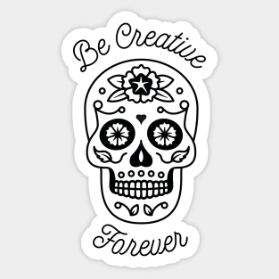 Be Creative Forever - Sugar Skull Sticker